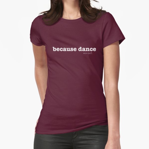 Not Your Dog Ma Tee - because dance Fitted T-Shirt
