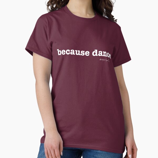 Not Your Dog Ma Tee - because dance Classic T-Shirt