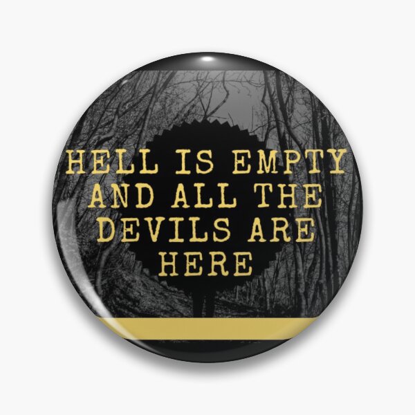 Item preview, Hell is Empty and all the Devils are Here designed and sold by Fifth-Marauder.