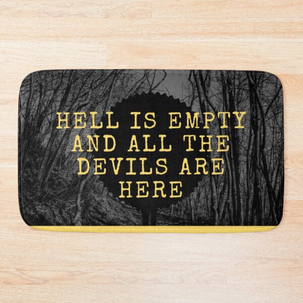 Item preview, Hell is Empty and all the Devils are Here designed and sold by Fifth-Marauder.