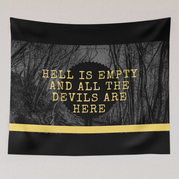 Item preview, Hell is Empty and all the Devils are Here designed and sold by Fifth-Marauder.