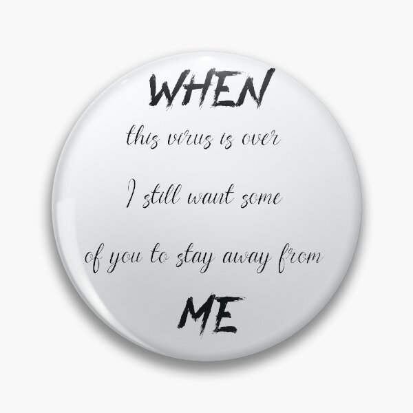 Item preview, When this virus is over I still want some of you to stay away from me designed and sold by PrintBrint.