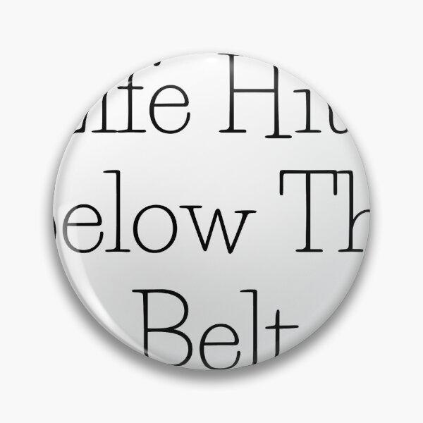 Item preview, Life Hits Below The Belt designed and sold by ThisPlanetSucks.