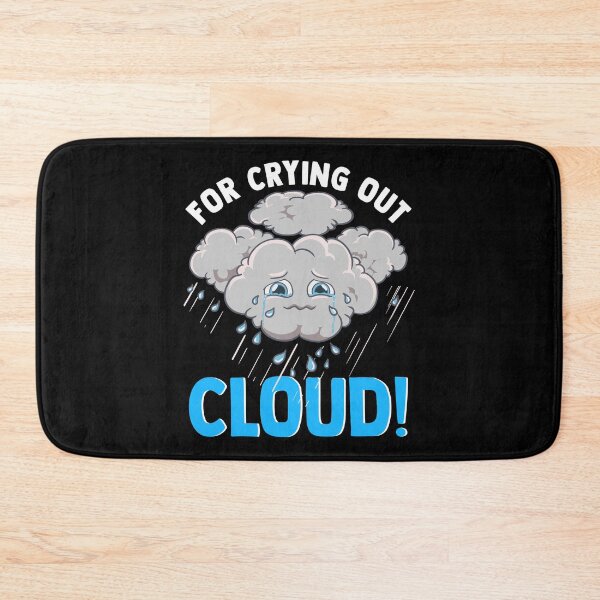 Item preview, Cute & Funny For Crying Out Cloud Pun Meteorology designed and sold by perfectpresents.