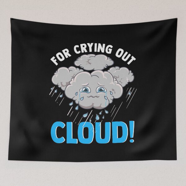Item preview, Cute & Funny For Crying Out Cloud Pun Meteorology designed and sold by perfectpresents.