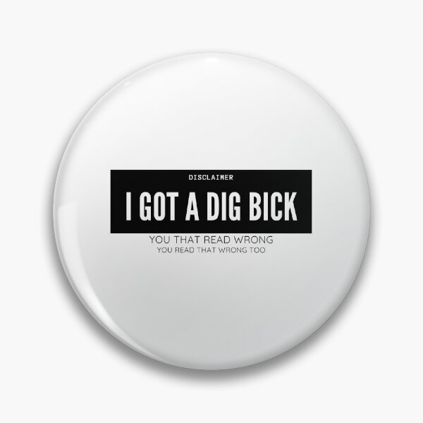 Item preview, I Got a Dig Bick designed and sold by JPMprints.