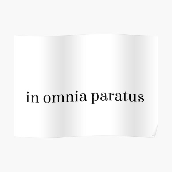 In Omnia Paratus Posters Redbubble