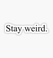 Stay Weird Sticker