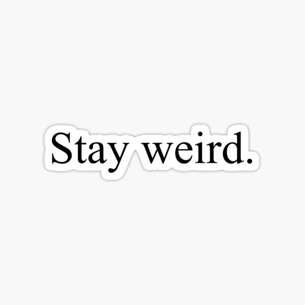 Item preview, Stay Weird designed and sold by Kristin Werstler.