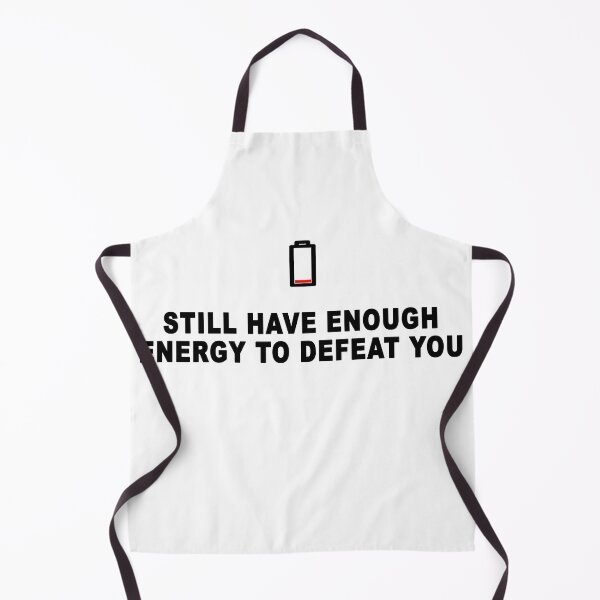 Item preview, Still have enough energy to defeat you in white designed and sold by Roy Store.