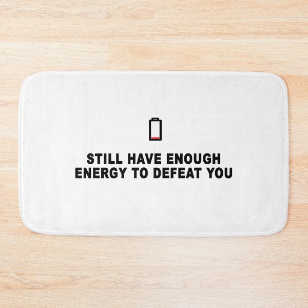 Item preview, Still have enough energy to defeat you in white designed and sold by Roy Store.