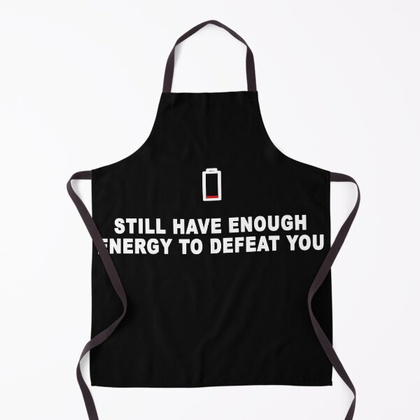 Item preview, Still have enough energy to defeat you in black designed and sold by Roy Store.