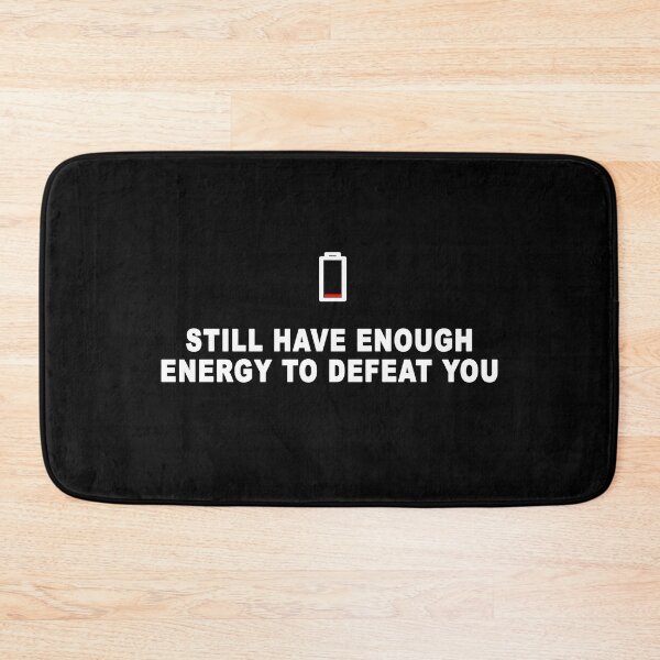 Item preview, Still have enough energy to defeat you in black designed and sold by Roy Store.