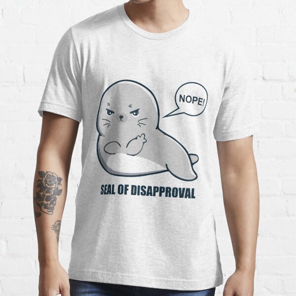 seal of disapproval shirt