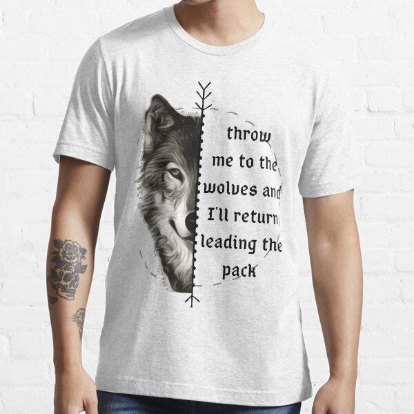 throw me to the wolves shirt