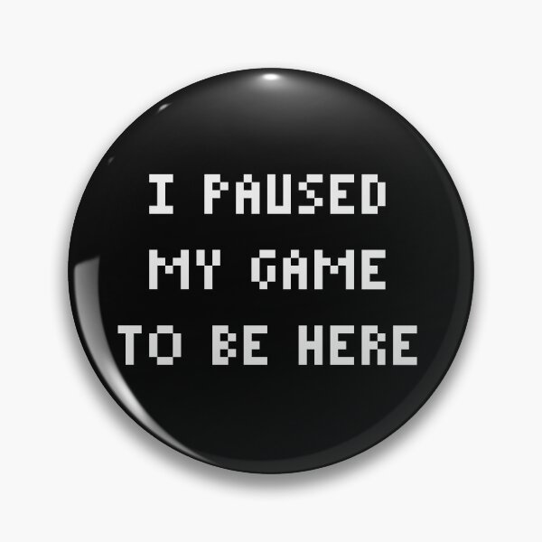 Item preview, I Paused My Game To Be Here designed and sold by Art by s2ray.
