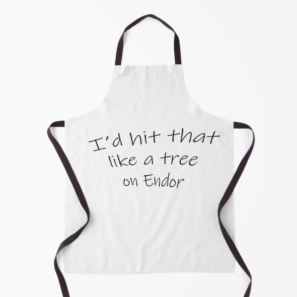 Item preview, I'd hit that like a tree on Endor designed and sold by evolutionx.