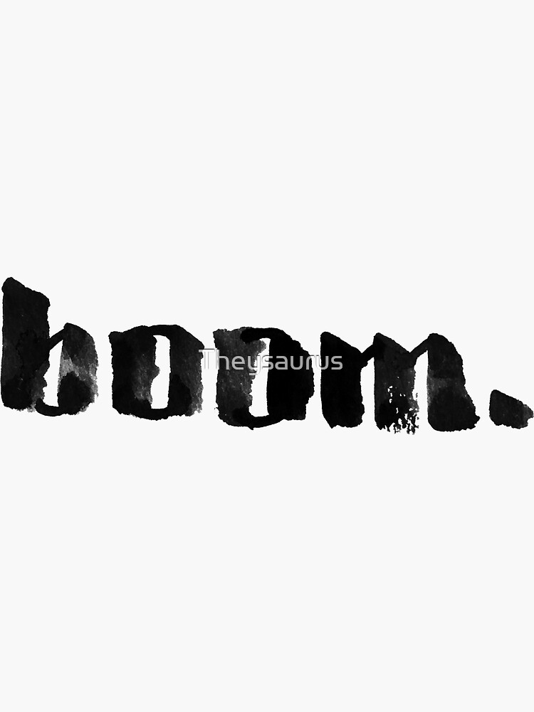 "Boom." Sticker by Theysaurus Redbubble