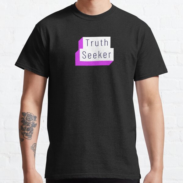 Truth Seeker Classic T-Shirt