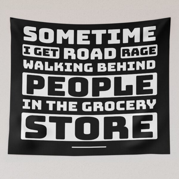 Item preview, Sometime i get road rage walking behind people in the grocery store  designed and sold by AYACHI90.