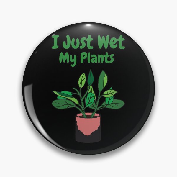 Item preview, I just wet my plants  designed and sold by Vanissa Berg.