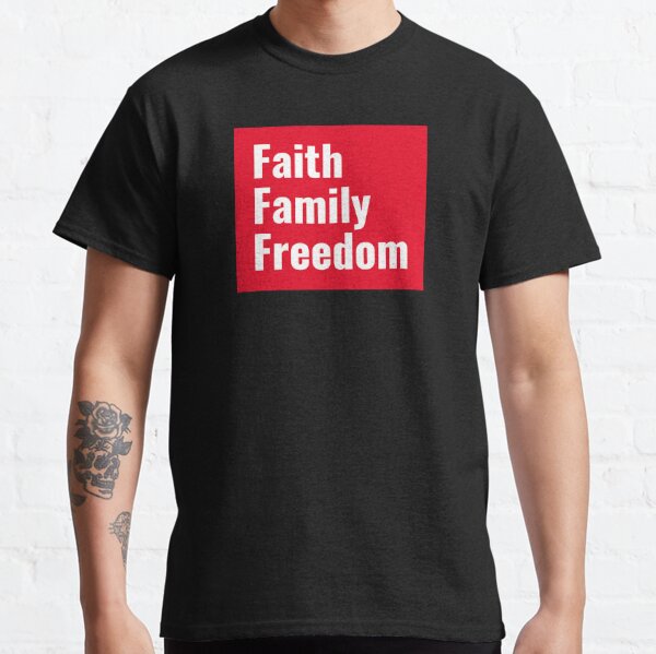 Faith, Family and Freedom Classic T-Shirt