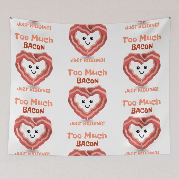 Item preview, Too much bacon just kidding  designed and sold by Vanissa Berg.