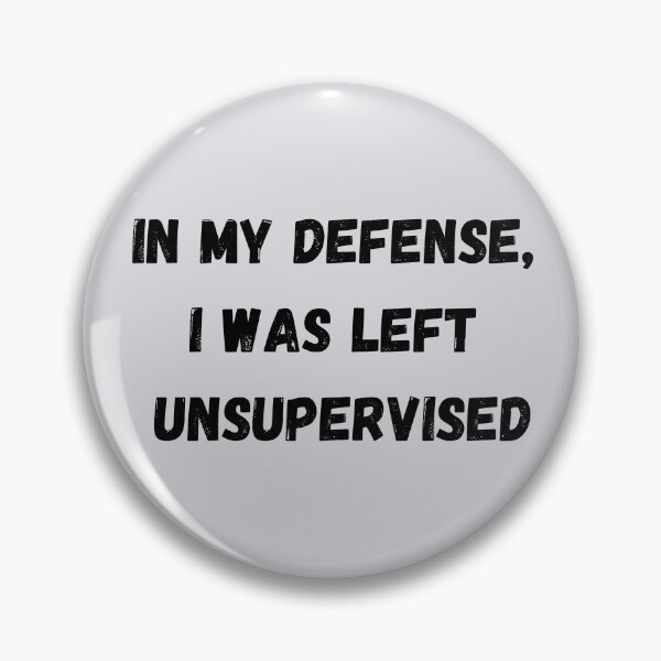 Item preview, In my Defense, I was Left UNSUPERVISED designed and sold by JJs-Tees.