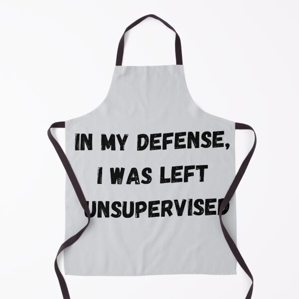 Item preview, In my Defense, I was Left UNSUPERVISED designed and sold by JJs-Tees.