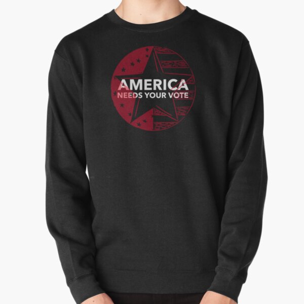 America Needs Your Vote! Pullover Sweatshirt