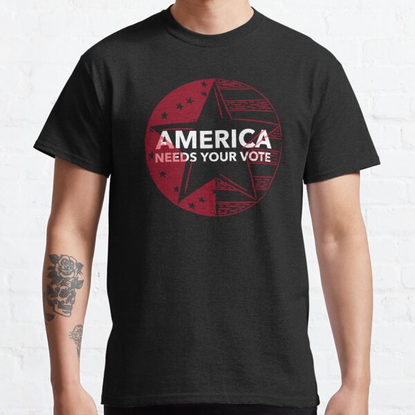 America Needs Your Vote! Classic T-Shirt