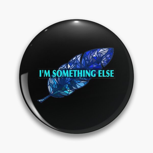 Item preview, I'm something else (Blue verison designed and sold by yourLastHope.