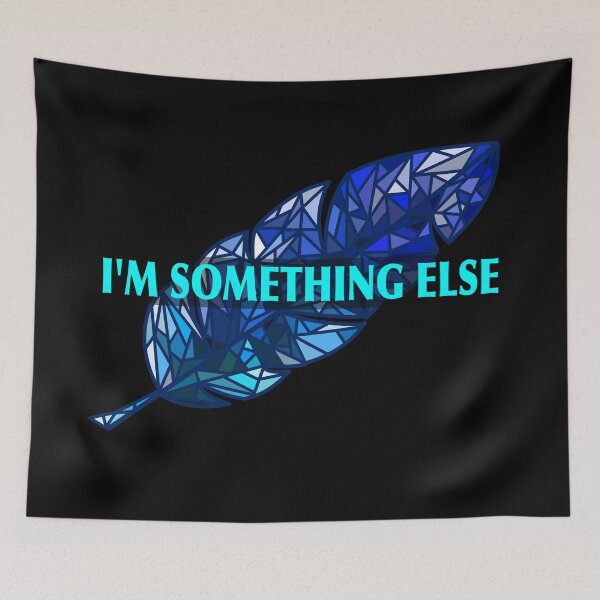 Item preview, I'm something else (Blue verison designed and sold by yourLastHope.
