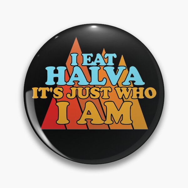 Item preview, I Eat Halva, Its Just Who I Am designed and sold by Chubuter.
