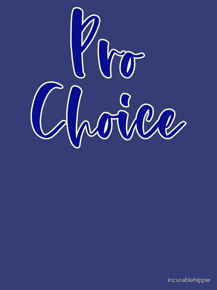 Pro choice (feminism) by incurablehippie