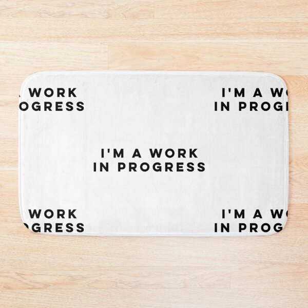 Item preview, I'm A Work In Progress designed and sold by HilariousThings.