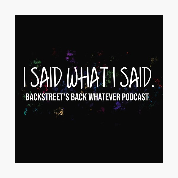 "I said what I said" podcast Photographic Print