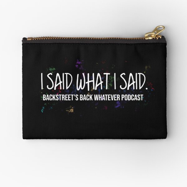 "I said what I said" podcast Zipper Pouch
