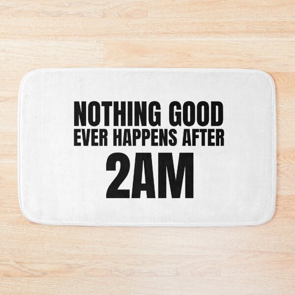 Item preview, Nothing Good Ever Happens After 2AM - How I Met Your Mother designed and sold by niamhconte.