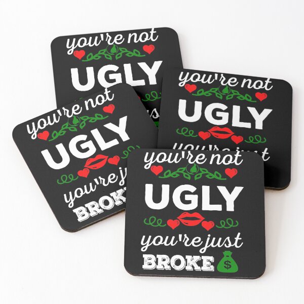 Item preview, You're not ugly, You're just broke designed and sold by Oopsie-Daisy.