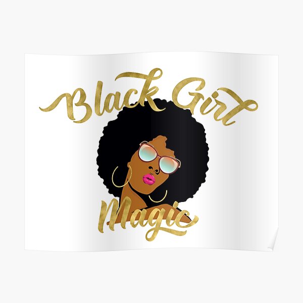 Black Girl Magic Graphic Poster