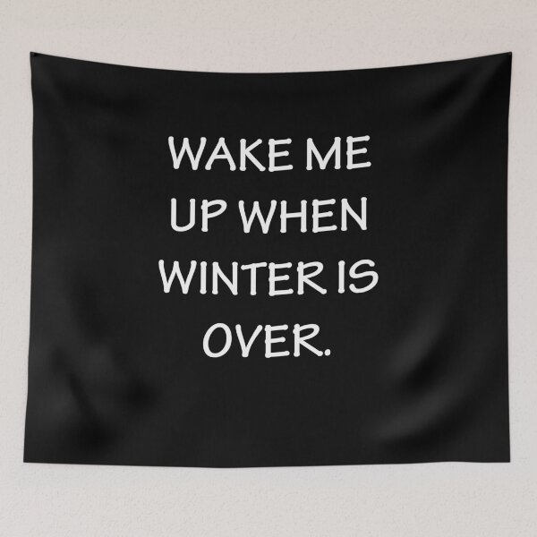 Item preview, Wake Me Up When Winter Is Over designed and sold by AmberSiraj.