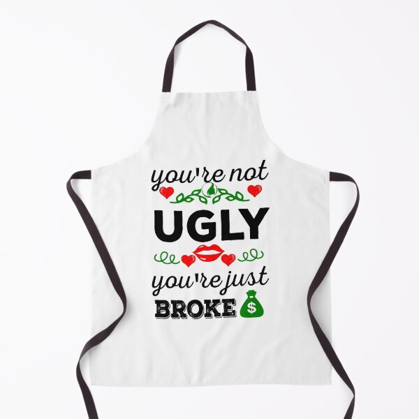 Item preview, You're not ugly; You're just broke designed and sold by Oopsie-Daisy.