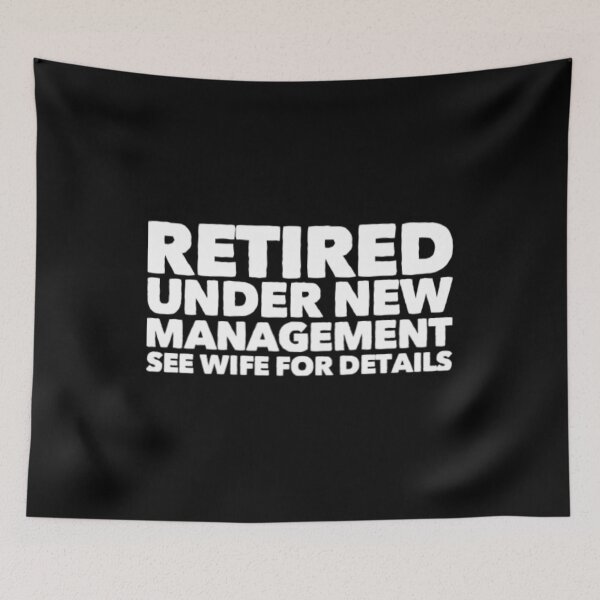 Item preview, Retired Under New Management See Wife For Details designed and sold by Artistive.