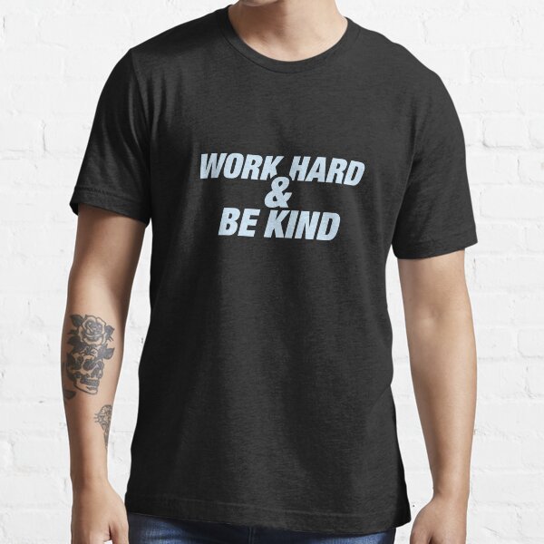 Work Hard and Be Kind - Light Blue Essential T-Shirt
