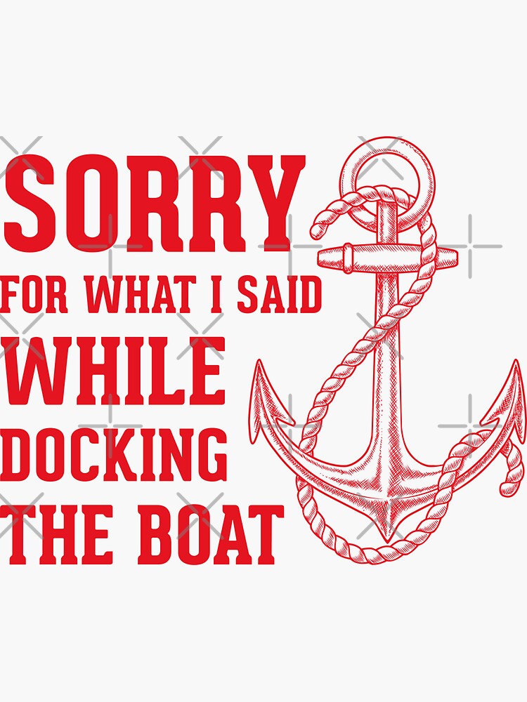 "Sorry For What I Said While Docking The Boat" Sticker by henrymencia