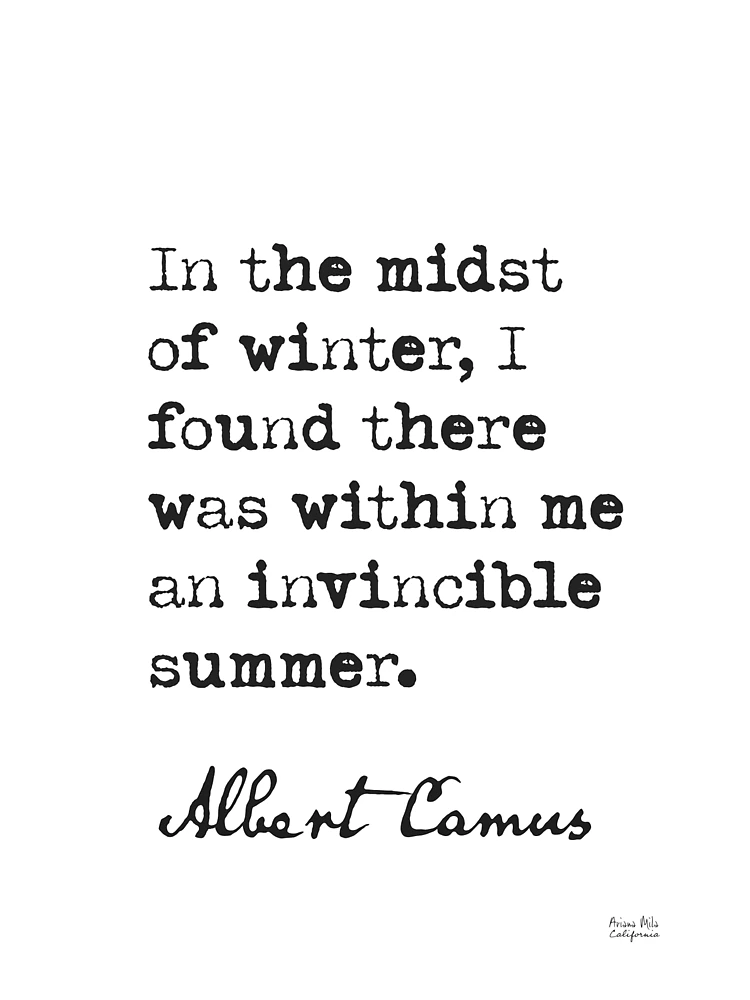 In the midst of winter, I found there was within mean invicible summer.  Albert Camus | Poster