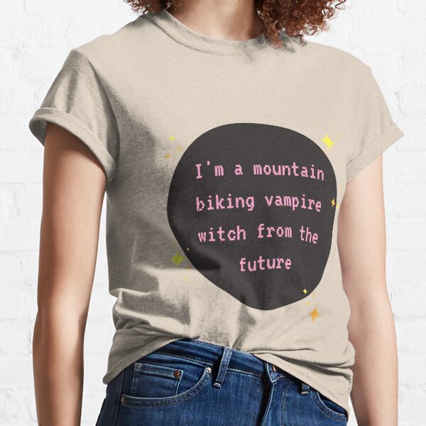 i'm a mountain biking vampire witch Classic T-Shirt