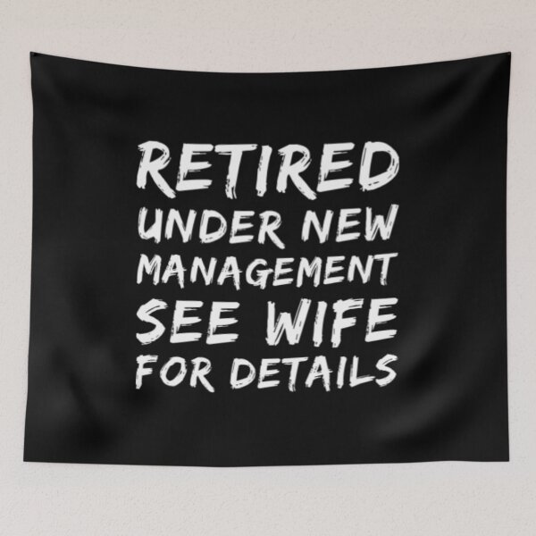 Item preview, Retired Under New Management See Wife For Details designed and sold by Artistive.