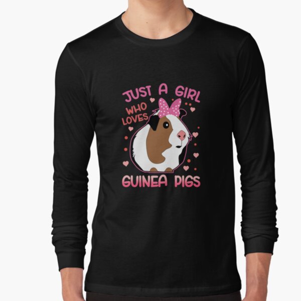 Guinea Pig Just a Girl Who Loves Guinea Pigs Long Sleeve T-Shirt